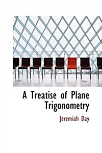 A Treatise of Plane Trigonometry (Hardcover)