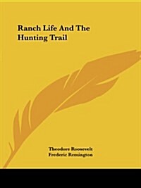 Ranch Life and the Hunting Trail (Paperback)