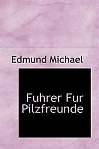 Fuhrer Fur Pilzfreunde (Hardcover)