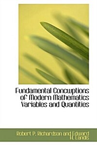 Fundamental Concwptions of Modern Mathematics Variables and Quantities (Paperback)