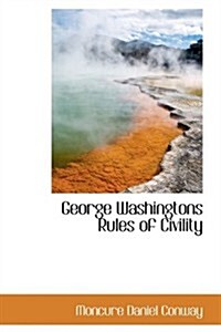 George Washingtons Rules of Civility (Paperback)