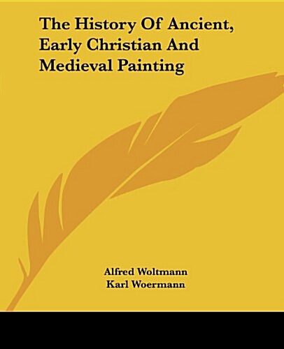 The History of Ancient, Early Christian and Medieval Painting (Paperback)