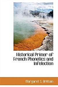 Historical Primer of French Phonetics and Infelection (Hardcover)