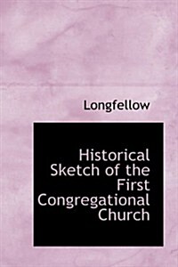 Historical Sketch of the First Congregational Church (Hardcover)