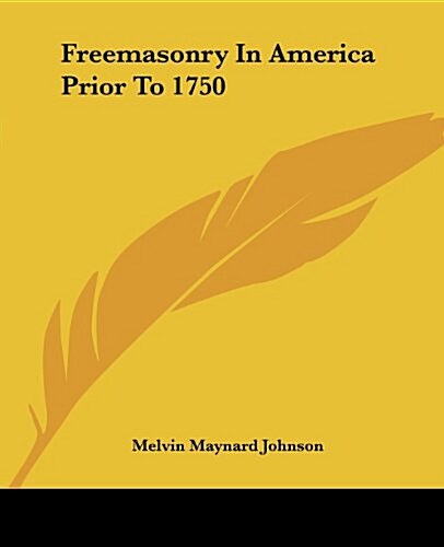 Freemasonry in America Prior to 1750 (Paperback)