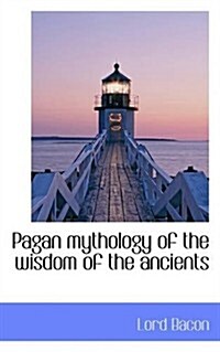 Pagan Mythology of the Wisdom of the Ancients (Paperback)