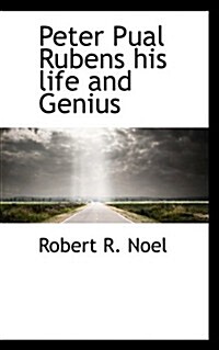 Peter Pual Rubens His Life and Genius (Paperback)