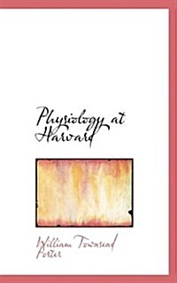 Physiology at Harvard (Paperback)