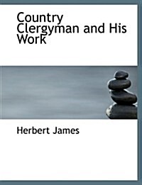 Country Clergyman and His Work (Hardcover, Large Print)