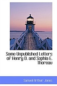 Some Unpublished Letters of Henry D. and Sophia E. Thoreau (Paperback)