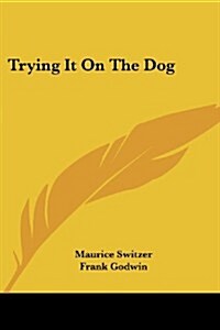 Trying It on the Dog (Paperback)