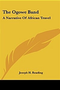 The Ogowe Band: A Narrative of African Travel (Paperback)