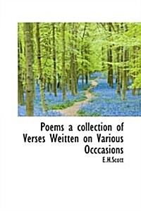 Poems a Collection of Verses Weitten on Various Occcasions (Hardcover)
