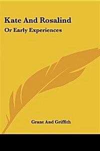 Kate and Rosalind: Or Early Experiences (Paperback)