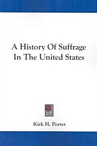 A History of Suffrage in the United States (Paperback)