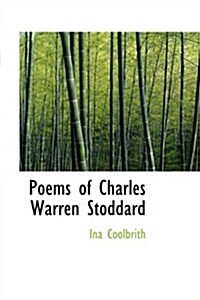 Poems of Charles Warren Stoddard (Hardcover)