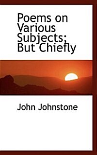 Poems on Various Subjects; But Chiefly (Paperback)