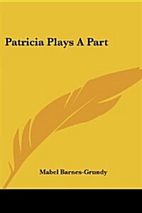 Patricia Plays a Part (Paperback)