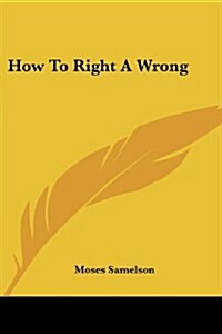 How to Right a Wrong (Paperback)