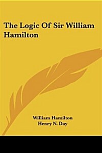 The Logic of Sir William Hamilton (Paperback)