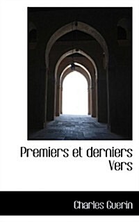 Premiers Et Derniers Vers (Paperback)