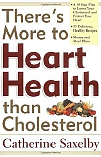 Theres More to Heart Health Than Cholesterol (Paperback)