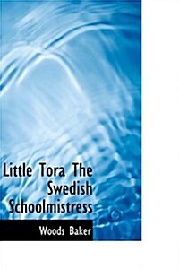 Little Tora the Swedish Schoolmistress (Hardcover)