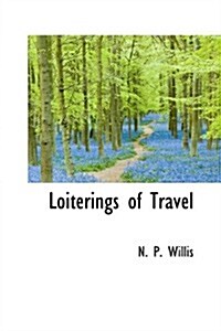 Loiterings of Travel (Hardcover)