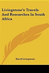 Livingstones Travels and Researches in South Africa (Paperback)