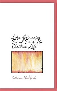 Lyra Germanica Second Series the Christian Life (Hardcover)