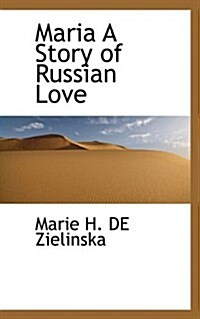 Maria a Story of Russian Love (Paperback)