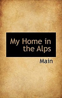 My Home in the Alps (Paperback)