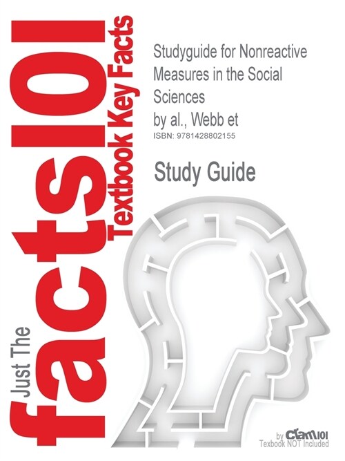 Studyguide for Nonreactive Measures in the Social Sciences by Al., Webb Et, ISBN 9780395307670 (Paperback)