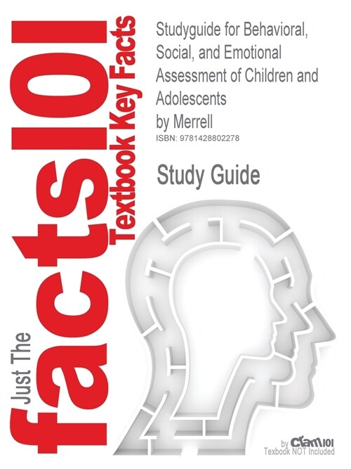 Studyguide for Behavioral, Social, and Emotional Assessment of Children and Adolescents by Merrell, ISBN 9780805839074 (Paperback)
