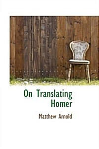 On Translating Homer (Paperback)