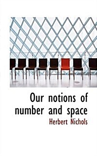 Our Notions of Number and Space (Paperback)