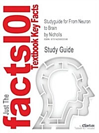 Studyguide for from Neuron to Brain by Nicholls, ISBN 9780878934393 (Paperback, Da Capo Press a)