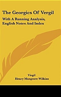 The Georgics of Vergil: With a Running Analysis, English Notes and Index (Hardcover)