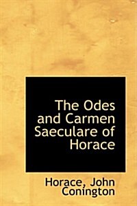 The Odes and Carmen Saeculare of Horace (Hardcover)