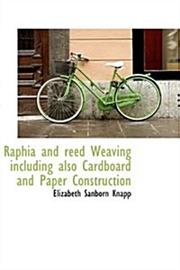Raphia and Reed Weaving Including Also Cardboard and Paper Construction (Paperback)