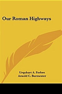 Our Roman Highways (Paperback)