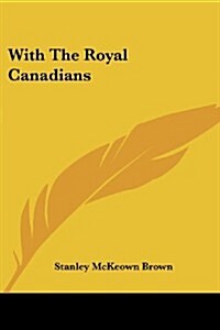 With the Royal Canadians (Paperback)