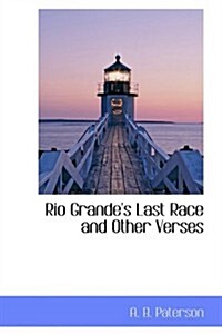 Rio Grandes Last Race and Other Verses (Paperback)