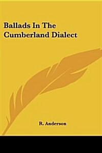 Ballads in the Cumberland Dialect (Paperback)
