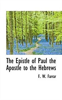 The Epistle of Paul the Apostle to the Hebrews (Paperback)