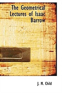 The Geometrical Lectures of Isaac Barrow (Paperback)