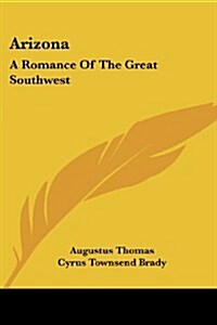 Arizona: A Romance of the Great Southwest (Paperback)