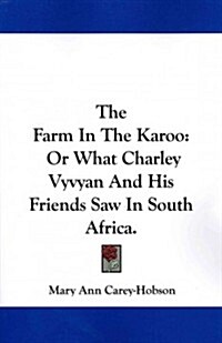 The Farm in the Karoo: Or What Charley Vyvyan and His Friends Saw in South Africa. (Paperback)