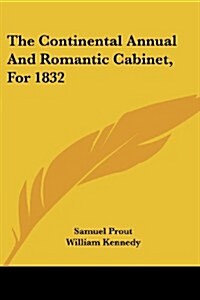 The Continental Annual and Romantic Cabinet, for 1832 (Paperback)