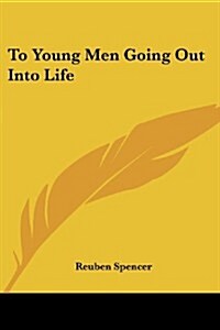 To Young Men Going Out Into Life (Paperback)